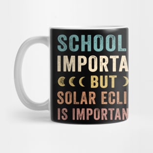 School Is Important Solar Eclipse Is Importanter April 8 2024 Mug